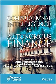 computational intelligence for autonomous finance challenges and future directions 1st edition deepak gupta