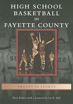 high school basketball in fayette county 1st edition dave redden ,joe b hall 0738567361, 978-0738567365