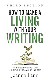 how to make a living with your writing turn your words into multiple streams of income 1st edition joanna