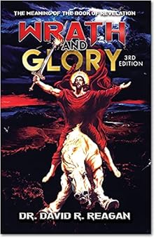 wrath and glory the meaning of the book of revelation 1st edition david reagan 0945593341, 978-0945593348