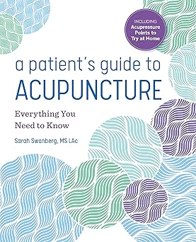 a patients guide to acupuncture everything you need to know 1st edition sarah swanberg ms lac 1641525592,