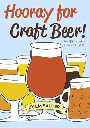 hooray for craft beer an illustrated guide to beer 1st edition em sauter 1938469739, 978-1938469732