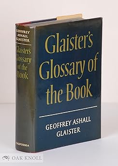 glaisters glossary of the book terms used in papermaking printing bookbinding and publishing with notes on