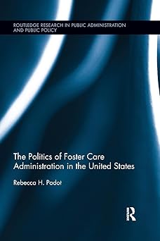 the politics of foster care administration in the united states 1st edition rebecca h padot 1138286257,