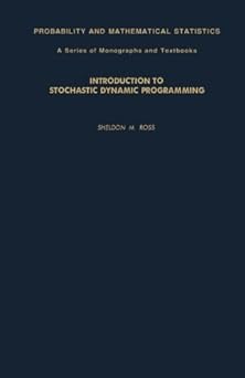 introduction to stochastic dynamic programming 1st edition sheldon m ross ,z w birnbaum ,e lukacs 1483245772,