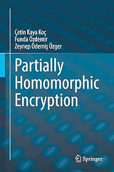 partially homomorphic encryption 1st edition a etin kaya koa ,funda a zdemir ,zeynep a demia a zger