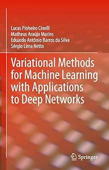 variational methods for machine learning with applications to deep networks 1st edition lucas pinheiro
