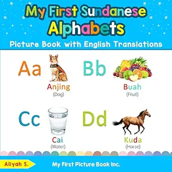 my first sundanese alphabets picture book with english translations bilingual early learning and easy