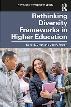 rethinking diversity frameworks in higher education 1st edition edna chun ,joe feagin 0367279533,