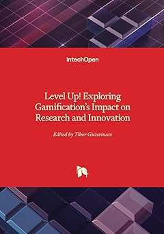 level up exploring gamifications impact on research and innovation 1st edition tibor guzsvinecz 1837695296,