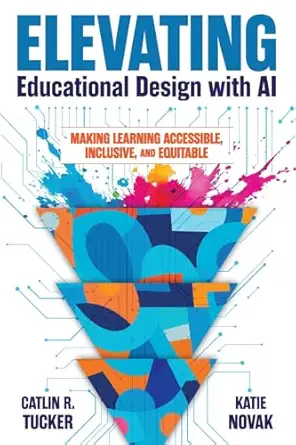 elevating educational design with ai making learning accessible inclusive and equitable 1st edition catlin r