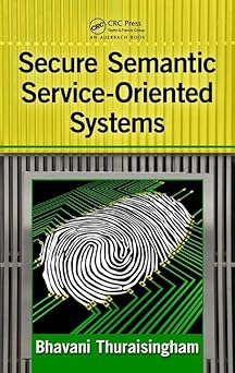 secure semantic service oriented systems 1st edition bhavani thuraisingham 1420073311, 978-1420073317
