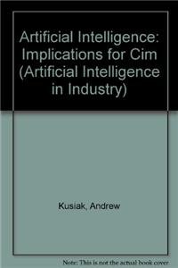 artificial intelligence implications for cim 1st edition andrew kusiak 3540174451, 978-3540174455