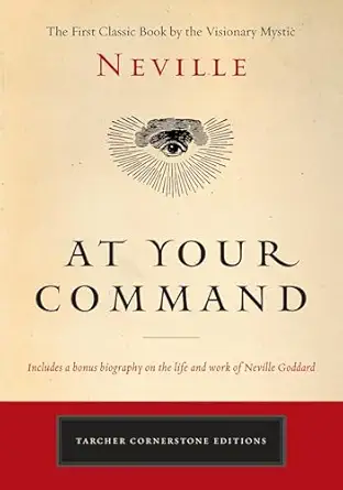at your command the first classic work by the visionary mystic 1st edition neville 0143129287, 978-0143129288