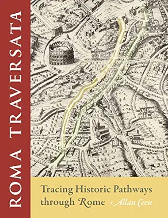 roma traversata tracing historic pathways through rome 1st edition allan ceen 1501762907, 978-1501762901