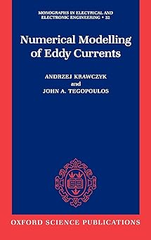 numerical modelling of eddy currents 1st edition andrzej krawczyk ,john a tegopoulos 0198593821,