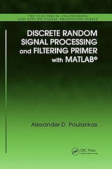 discrete random signal processing and filtering primer with matlab 1st edition alexander d poularikas