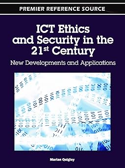 ict ethics and security in the 21st century new developments and applications 1st edition marian quigley