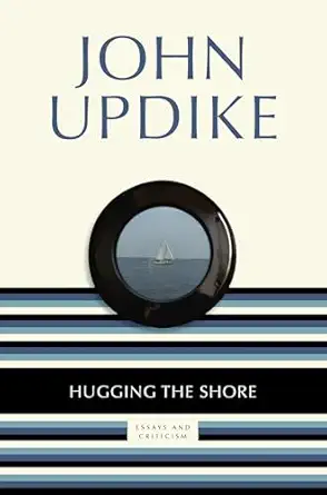 hugging the shore essays and criticism 1st edition john updike 0812983785, 978-0812983784