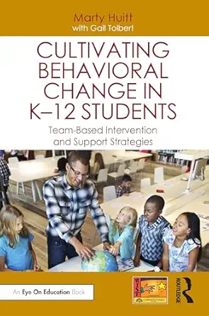 cultivating behavioral change in ka 12 students 1st edition marty huitt ,gail tolbert 1032620463,