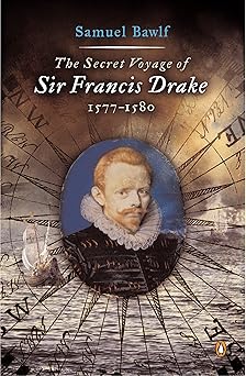the secret voyage of sir francis drake 1577 1580 1st edition samuel bawlf 0142004596, 978-0142004593