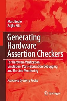 generating hardware assertion checkers for hardware verification emulation post fabrication debugging and on