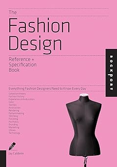 the fashion design reference and specification book everything fashion designers need to know every day 1st