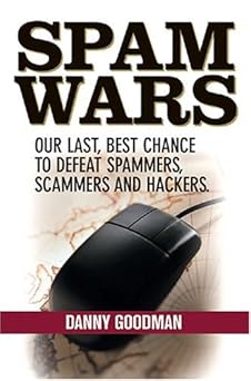 spam wars our last best chance to defeat spammers scammers and hackers 1st edition danny goodman 1590790634,