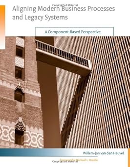 aligning modern business processes and legacy systems a component based perspective 1st edition william jan