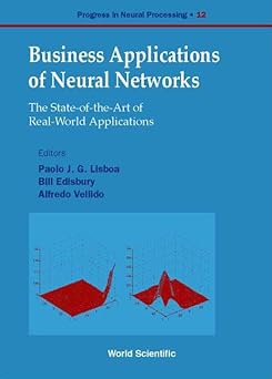 business applications of neural networks the state of the art of real world applications 1st edition bill