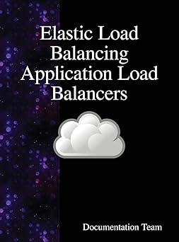 elastic load balancing application load balancers 1st edition documentation team 9888408097, 978-9888408092