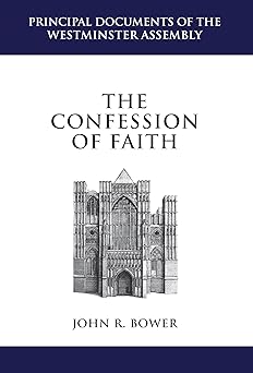 the confession of faith a critical text and introduction 1st edition john r bower 1601782438, 978-1601782434