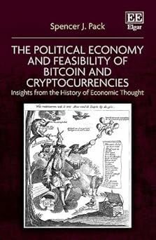the political economy and feasibility of bitcoin and cryptocurrencies insights from the history of economic