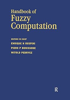 handbook of fuzzy computation 1st edition e ruspini ,p bonissone ,w pedrycz 0750304278, 978-0750304276