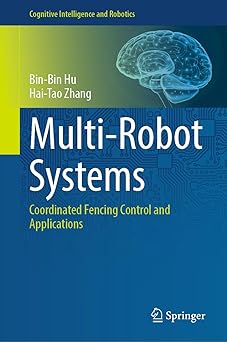 multi robot systems coordinated fencing control and applications 1st edition bin bin hu ,hai tao zhang