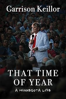 that time of year a minnesota life 1st edition garrison keillor 1951627687, 978-1951627683