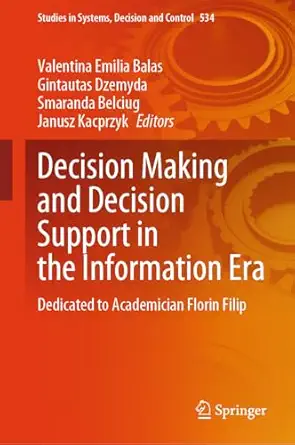 decision making and decision support in the information era dedicated to academician florin filip 1st edition