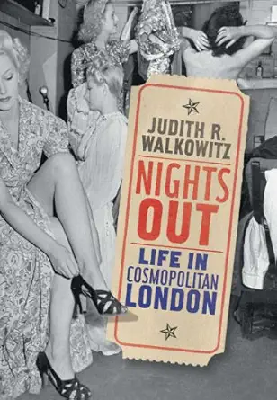 nights out life in cosmopolitan london 1st edition judith walkowitz 0300151942, 978-0300151947