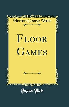 floor games 1st edition herbert george wells 033153696x, 978-0331536966