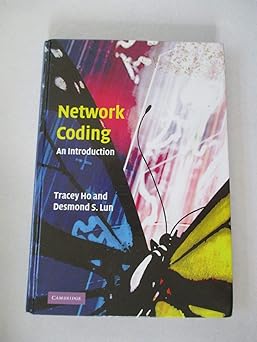 network coding an introduction 1st edition tracey ho ,desmond lun 052187310x, 978-0521873109