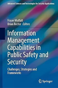information management capabilities in public safety and security challenges strategies and frameworks 1st