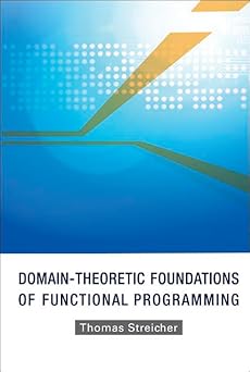 domain theoretic foundations of functional programming 1st edition thomas streicher 9812701427, 978-9812701428