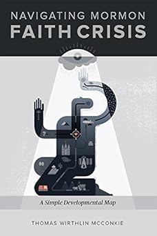 navigating mormon faith crisis a simple developmental map 1st edition thomas wirthlin mcconkie 0996852603,