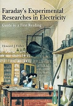 faradays experimental researches in electricity guide to a first reading 1st edition michael faraday ,howard