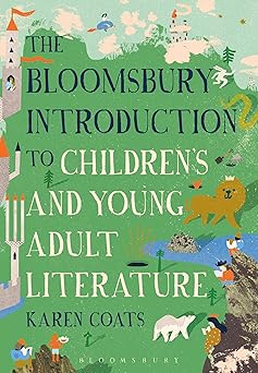 the bloomsbury introduction to childrens and young adult literature 1st edition karen coats 1472575539,
