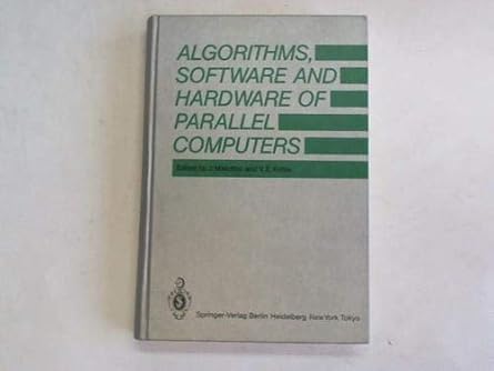 algorithms software and hardware of parallel computers 1st edition j and v e kotov miklosko 0387136576,