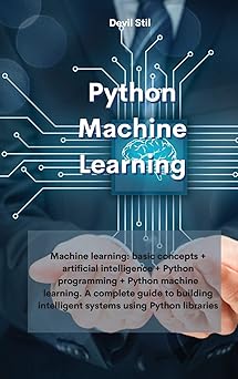 python machine learning machine learning basic concepts + artificial intelligence + python programming +