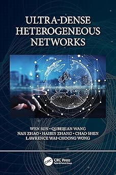 ultra dense heterogeneous networks 1st edition wen sun ,haibin zhang ,nan zhao ,chao shen ,lawrence wai