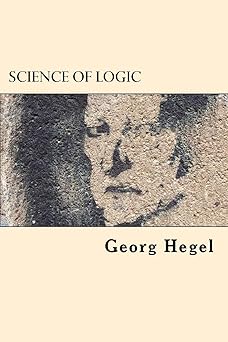science of logic 1st edition georg hegel 1542519918, 978-1542519915