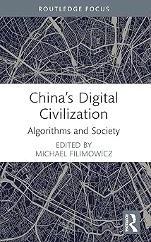 chinaa s digital civilization 1st edition michael filimowicz 1032290692, 978-1032290690